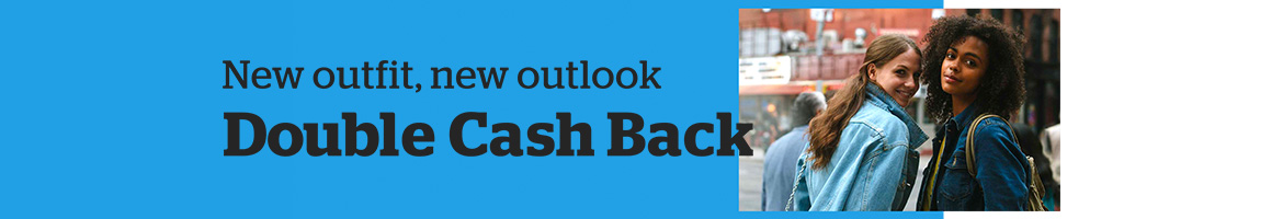 New Outfit, New Outlook, Double Cash Back New Outfit, New Outlook, Double Cash Back
