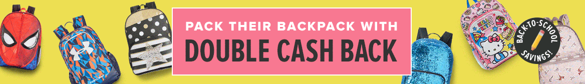 Double Cash Back for Back-to-School Shopping! Double Cash Back for Back-to-School Shopping!